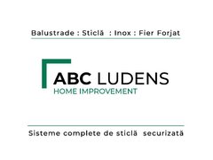 ABC Ludens - usi, scari, balustrade sticla